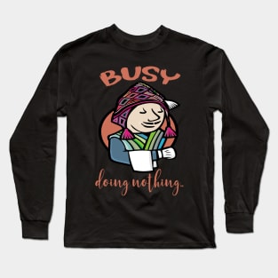 busy doing nothing Long Sleeve T-Shirt